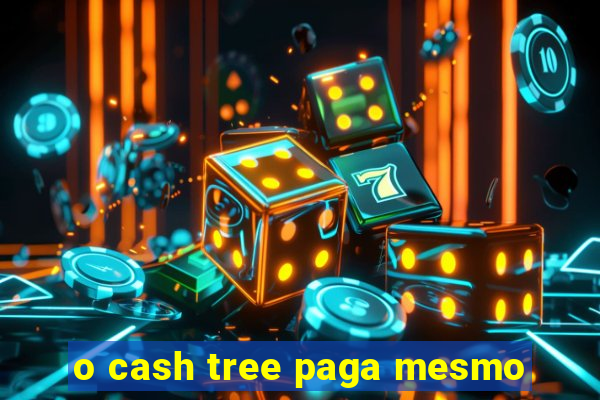 o cash tree paga mesmo